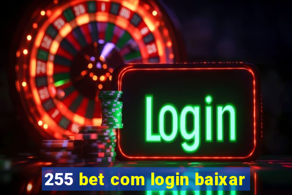 255 bet com login baixar